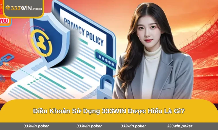 Điều khoản và quyền lợi người dùng trên nền tảng 333WIN